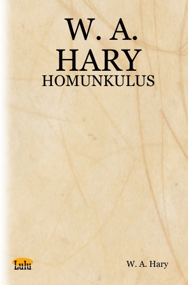 W. A. HARY: HOMUNKULUS