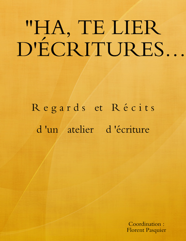 "HA, TE LIER D'ÉCRITURES…"