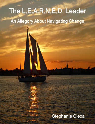 The L.E.A.R.N.E.D. Leader - An Allegory About Navigating Change