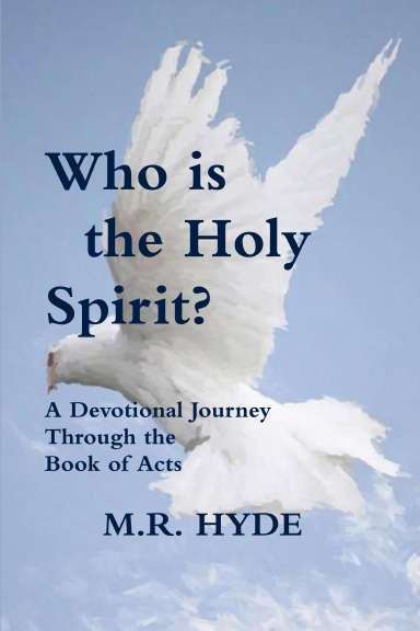 Who is the Holy Spirit?  A Devotional Journey Through the Book of Acts