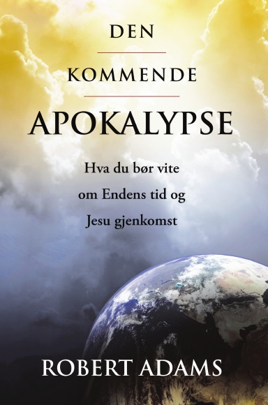Den Kommende Apokalypse: Hva du bør vite om Endens tid og Jesu gjenkomst