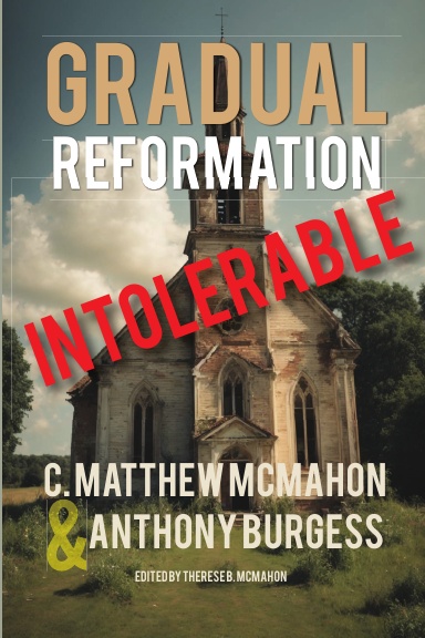 Gradual Reformation Intolerable