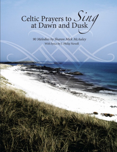 Celtic Prayers to Sing at Dawn and Dusk