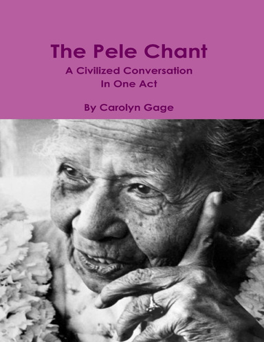 The Pele Chant: A Civilized Conversation In One Act