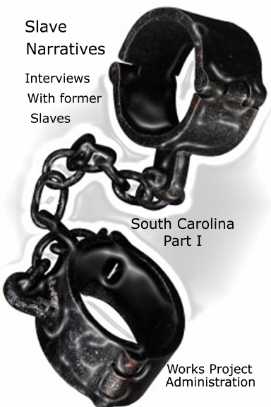 Slave Narratives::  Interviews with Former Slaves South Carolina, Part 1