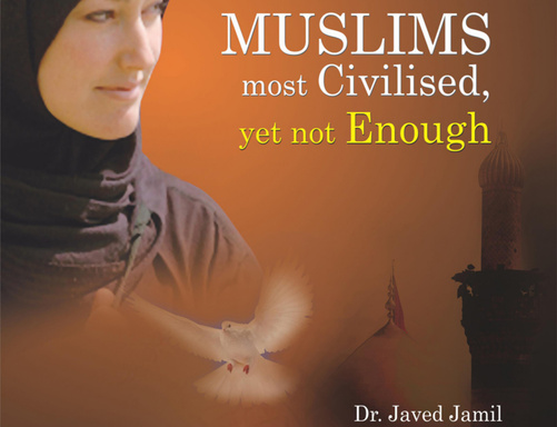 Muslims Most Civilised, yet not Enough