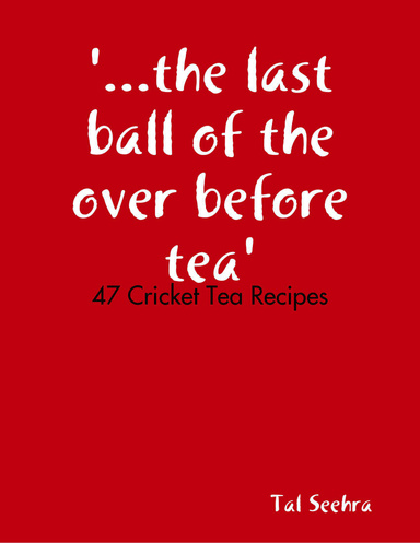 '...the last ball of the over before tea'