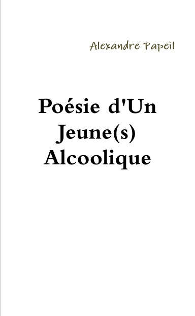 Poesie d'Un Jeune(s) Alcoolique