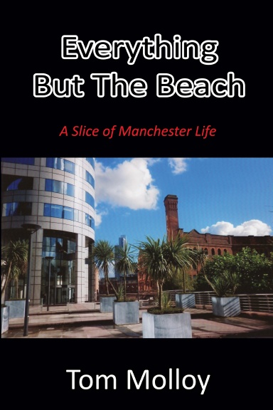 Everything But The Beach: A Slice of Manchester Life