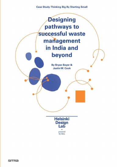 Thinking Big By Starting Small: Designing pathways to  successful waste management  in India and beyond