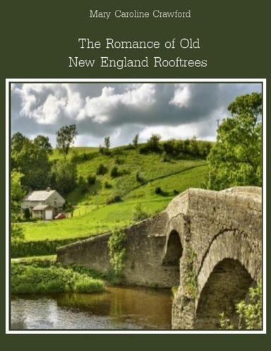 The Romance of Old New England Rooftrees (Illustrated)