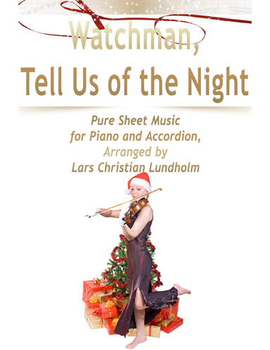 Watchman, Tell Us of the Night Pure Sheet Music for Piano and Accordion, Arranged by Lars Christian Lundholm