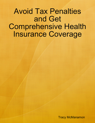 Avoid Tax Penalties and Get Comprehensive Health Insurance Coverage