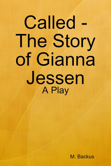 Called -The Story of Gianna Jessen: A Play