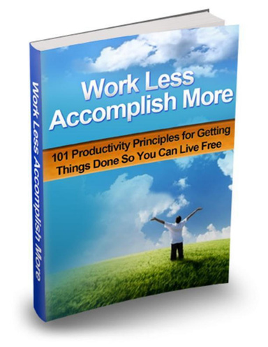 Work Less, Accomplish More