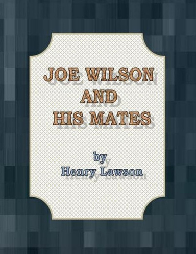 Joe Wilson and His Mates.