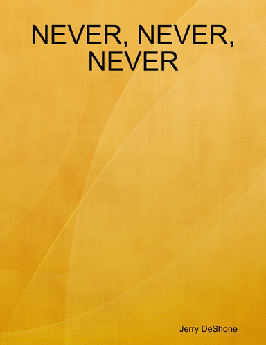 NEVER, NEVER, NEVER