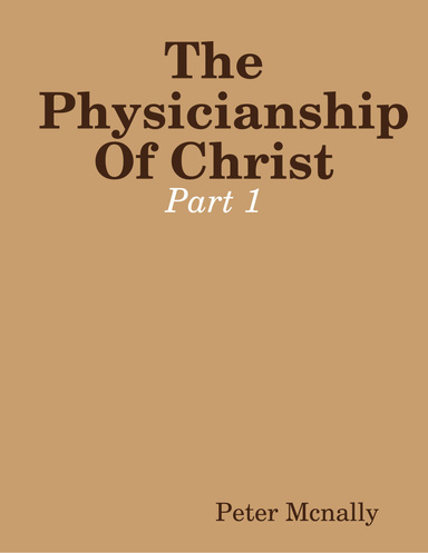 The Physicianship Of Christ - Part 1