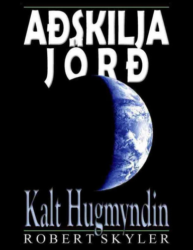 Aðskilja Jörð - Kalt Hugmyndin