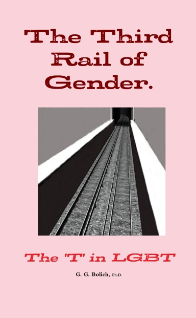 The Third Rail of Gender. The 'T' in LGBT