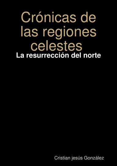 Crónicas de las regiones celestes, La resurrección del norte