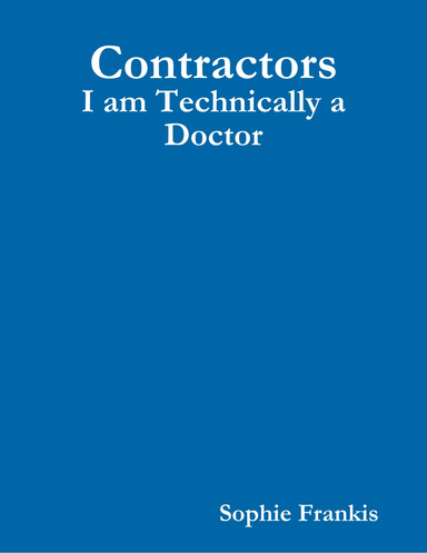 Contractors: I am Technically a Doctor