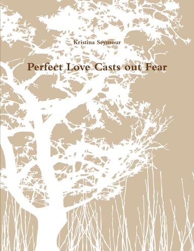 Perfect Love Casts out Fear