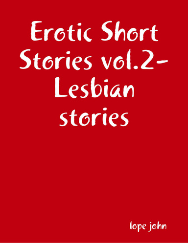 Erotic Short Stories vol.2- Lesbian stories