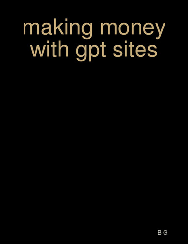 making money with gpt sites