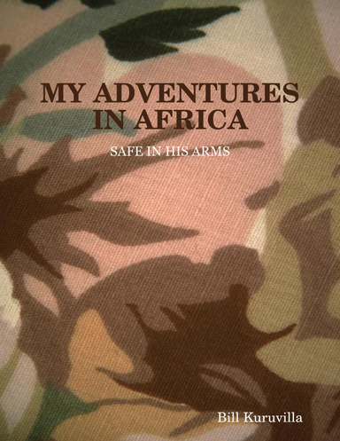 MY ADVENTURES IN AFRICA - SAFE IN HIS ARMS