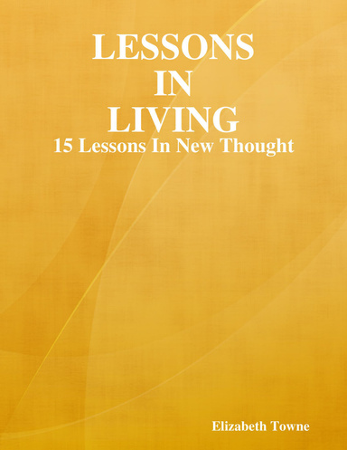 Lessons In Living: Fifteen Lessons In New Thought