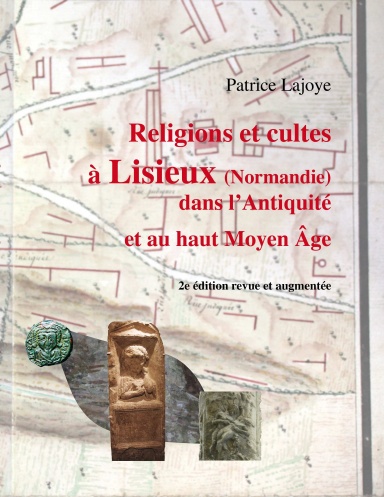 Religions et cultes à Lisieux (Normandie) dans l'Antiquité et au haut Moyen Âge (N&B)
