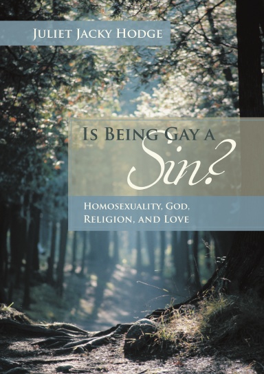 Is Being Gay a Sin?: Homosexuality, God, Religion, and Love
