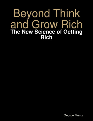 Beyond Think and Grow Rich - The New Science of Getting Rich
