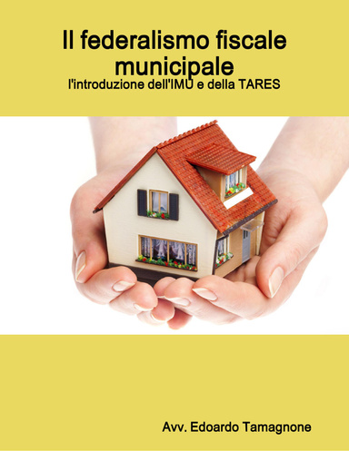Il federalismo fiscale municipale: l'introduzione dell'IMU e della TARES