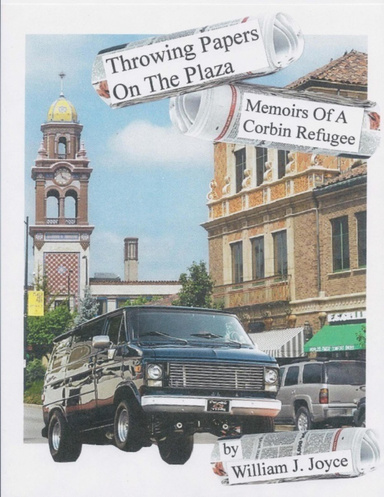 Throwing Papers On The Plaza: Memoirs Of A Corbin Refugee