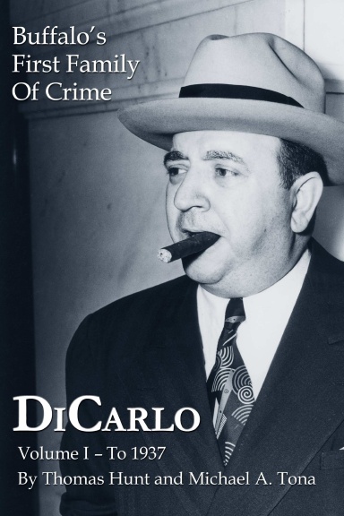 DiCarlo: Buffalo's First Family of Crime - Vol. I