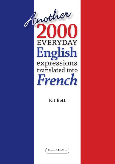 Another 2000 Everyday English Expressions Translated into French