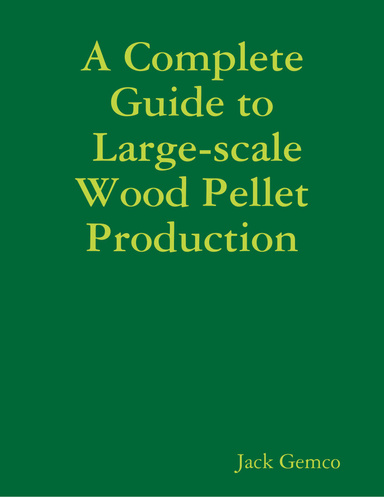 A Complete Guide to Large-scale Wood Pellet Production