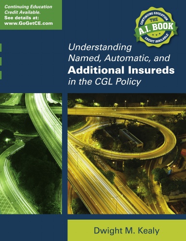 UNDERSTANDING NAMED, AUTOMATIC, AND ADDITIONAL INSUREDS IN THE CGL POLICY
