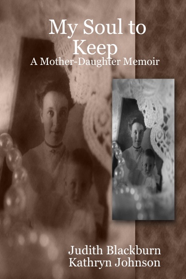 My Soul to Keep:  A Mother-Daughter Memoir