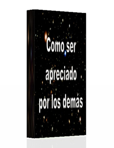 Como ser apreciado por los demás