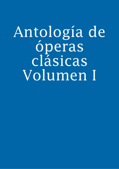 Antología de óperas clásicas Volumen I