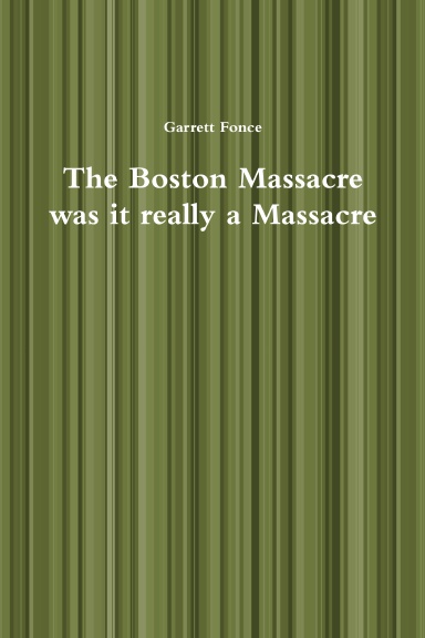 The Boston Massacre was it really a Massacre