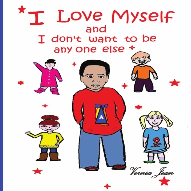 I love myself and I don't want to be anyone else.
