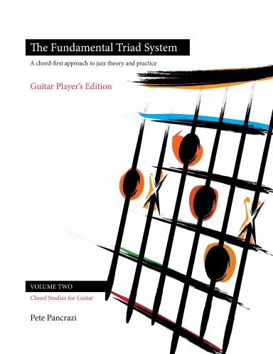 The Fundamental Triad System, Guitar Players Edition, Volume Two, Chord Studies for Guitar