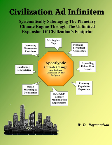 Civilization Ad Infinitem:  Systematically Sabotaging The Planetary Climate Engine Through The Unlimited Expansion Of Civilization's Footprint