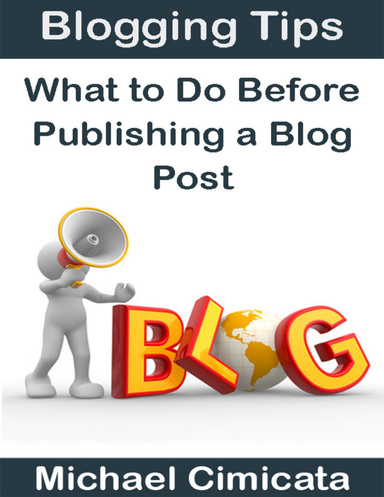 Blogging Tips: What to Do Before Publishing a Blog Post