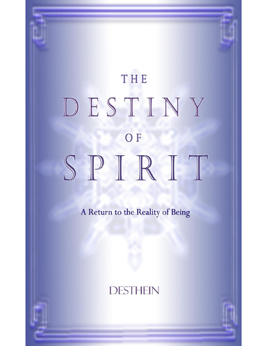 The Destiny of Spirit - A Return to the Reality of Being