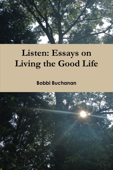 Listen: Essays on Living the Good Life